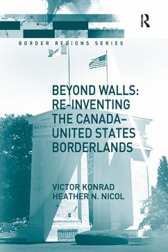 Beyond Walls: Re-inventing the Canada-United States Borderlands (eBook, ePUB) - Konrad, Victor; Nicol, Heather