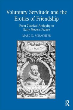 Voluntary Servitude and the Erotics of Friendship (eBook, ePUB) - Schachter, Marc D.