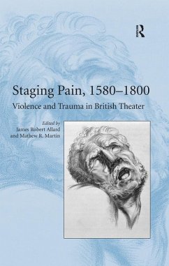 Staging Pain, 1580-1800 (eBook, ePUB) - Martin, Mathew R.