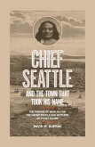 Chief Seattle and the Town That Took His Name (eBook, ePUB)