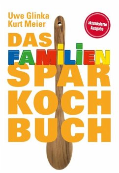 Das Familien-Sparkochbuch - Glinka, Uwe;Meier, Kurt