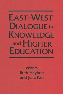 East-West Dialogue in Knowledge and Higher Education (eBook, ePUB) - Hayhoe, Ruth; Pan, Julia