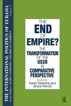 The International Politics of Eurasia: v. 9: The End of Empire? Comparative Perspectives on the Soviet Collapse (eBook, PDF) - Starr, S. Frederick; Dawisha, Karen