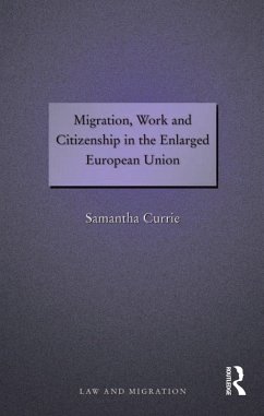 Migration, Work and Citizenship in the Enlarged European Union (eBook, ePUB) - Currie, Samantha