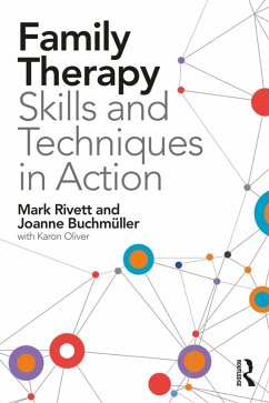 Family Therapy Skills and Techniques in Action (eBook, ePUB) - Rivett, Mark; Buchmüller, Joanne