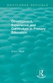 Development, Experience and Curriculum in Primary Education (1984) (eBook, ePUB) Development, Experience and Curriculum in Primary Education (1984) (eBook, ePUB)