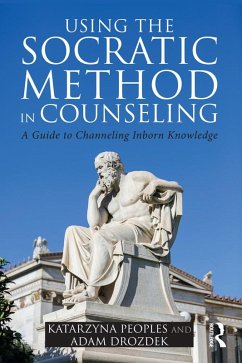 Using the Socratic Method in Counseling (eBook, ePUB) - Peoples, Katarzyna; Drozdek, Adam