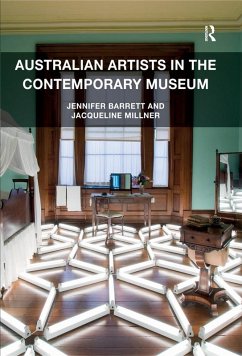 Australian Artists in the Contemporary Museum (eBook, ePUB) - Barrett, Jennifer; Millner, Jacqueline