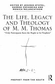 The Life, Legacy and Theology of M. M. Thomas (eBook, ePUB)