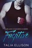 Fugitive (Your Love Is Dangerous, #2) (eBook, ePUB)