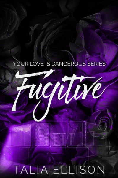 Fugitive (Your Love Is Dangerous, #2) (eBook, ePUB)