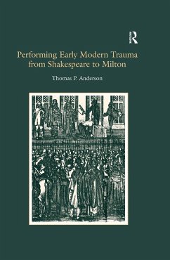 Cover Performing Early Modern Trauma from Shakespeare to Milton (eBook, ePUB)