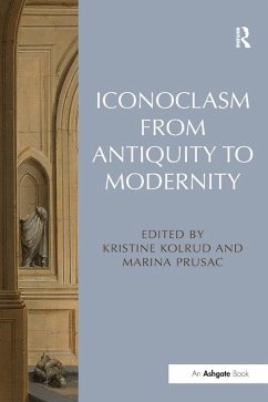 Iconoclasm from Antiquity to Modernity (eBook, ePUB) - Kolrud, Kristine; Prusac, Marina