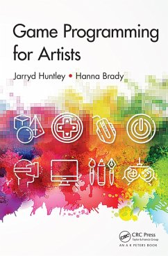 Game Programming for Artists (eBook, PDF) - Huntley, Jarryd; Brady, Hanna