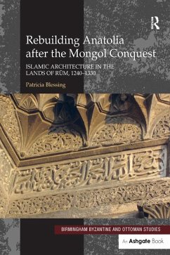 Rebuilding Anatolia after the Mongol Conquest (eBook, ePUB) - Blessing, Patricia