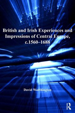 British and Irish Experiences and Impressions of Central Europe, c.1560-1688 (eBook, ePUB) - Worthington, David