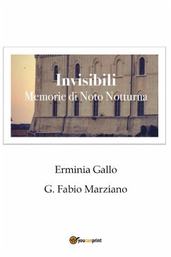 Invisibili. Memorie di Noto notturna (eBook, PDF) - Fabio Marziano, G.; Gallo, Erminia