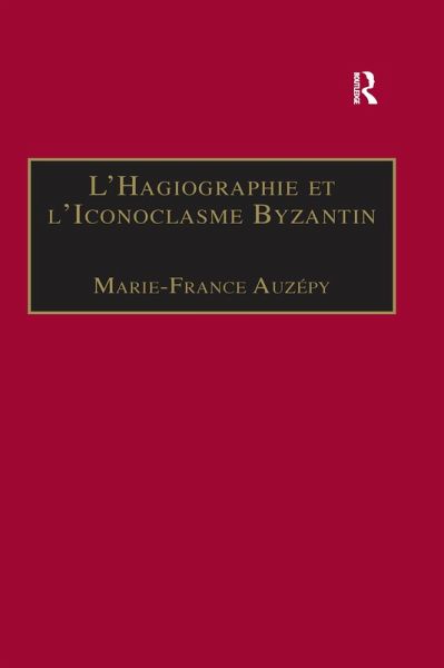 L'Hagiographie et l'Iconoclasme Byzantin (eBook, ePUB) L'Hagiographie et l'Iconoclasme Byzantin (eBook, ePUB)