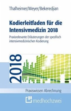 Kodierleitfaden für die Intensivmedizin 2018 - Thalheimer, Markus;Meyer, F. J.;Bekeredjian, Raffi