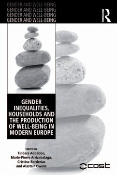 Gender Inequalities, Households and the Production of Well-Being in Modern Europe (eBook, PDF) - Addabbo, Tindara; Arrizabalaga, Marie-Pierre; Owens, Alastair