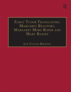 Early Tudor Translators: Margaret Beaufort, Margaret More Roper and Mary Basset (eBook, ePUB) - Khanna, Lee Cullen