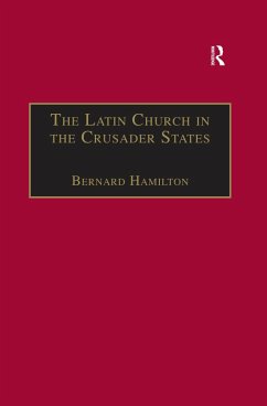 The Latin Church in the Crusader States (eBook, PDF) - Hamilton, Bernard