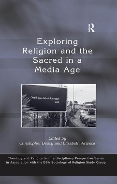 Exploring Religion and the Sacred in a Media Age (eBook, PDF) - Arweck, Elisabeth