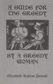 A Guide For The Greedy: By A Greedy Woman (eBook, ePUB)