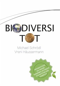 BiodiversiTOT - Die globale Artenvielfalt jetzt entdecken, erforschen und erhalten - Häussermann, Vreni;Schrödl, Michael