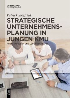 Strategische Unternehmensplanung in jungen KMU - Siegfried, Patrick