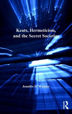 Keats, Hermeticism, and the Secret Societies (eBook, PDF) - Wunder, Jennifer N.