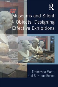 Museums and Silent Objects: Designing Effective Exhibitions (eBook, PDF) - Monti, Francesca; Keene, Suzanne