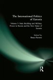 The International Politics of Eurasia: v. 5: State Building and Military Power in Russia and the New States of Eurasia (eBook, PDF)
