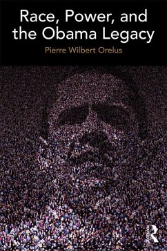 Race, Power, and the Obama Legacy (eBook, PDF) - Orelus, Pierre