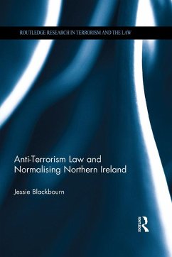 Anti-Terrorism Law and Normalising Northern Ireland (eBook, PDF) - Blackbourn, Jessie