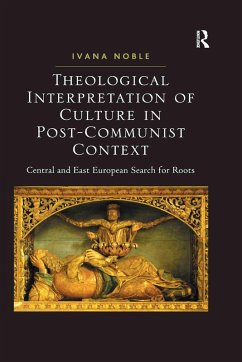 Theological Interpretation of Culture in Post-Communist Context (eBook, ePUB) - Noble, Ivana