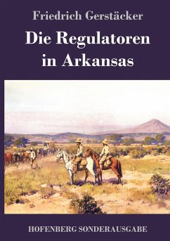 Die Regulatoren in Arkansas - Gerstäcker, Friedrich