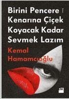 Birini Pencere Kenarina Cicek Koyacak Kadar Sevmek Lazim - Hamamcioglu, Kemal