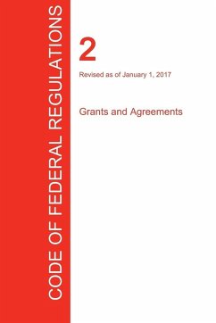 CFR 2, Grants and Agreements, January 01, 2017 (Volume 1 of 1) CFR 2, Grants and Agreements, January 01, 2017 (Volume 1 of 1)