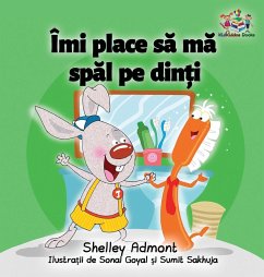 I Love to Brush My Teeth (Romanian children's book) - Admont, Shelley; Books, Kidkiddos