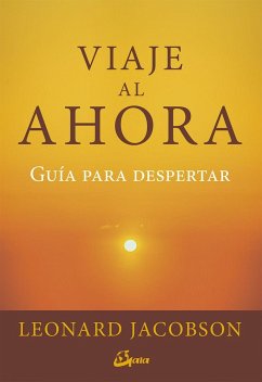 Viaje al ahora : guía para despertar - Jacobson, Leonard