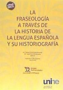 La Fraseología a Través de la Historia de la Lengua Española y su Historiografía