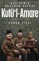 Kutül-Amare Kut Almis Ordunun Zaferi - Cifci, Erhan