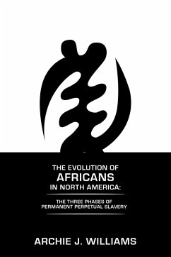 The Evolution of Africans in North America - Williams, Archie J.