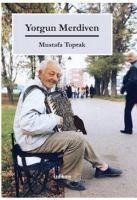 Yorgun Merdiven - Toprak, Mustafa