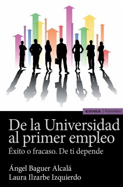 De la universidad al primer empleo : éxito o fracaso : de ti depende - Baguer Alcalá, Ángel; Ilzarbe Alcalá, Laura