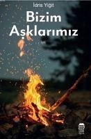 Bizim Asklarimiz - Yigit, Idris