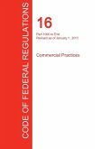 CFR 16, Part 1000 to End, Commercial Practices, January 01, 2017 (Volume 2 of 2) CFR 16, Part 1000 to End, Commercial Practices, January 01, 2017 (Volume 2 of 2)