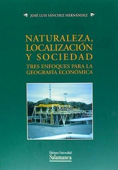 Naturaleza, localización y sociedad : tres enfoques para la geografía económica - Sánchez Hernández, José Luis