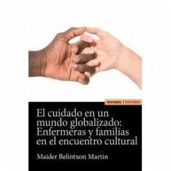 Cuidado en un mundo globalizado : enfermeras y familias en el encuentro cultural - Belintxon Martín, Maider